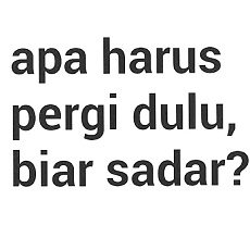 kata kata kecewa apa harus pergi dulu biar sadar